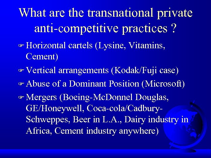 What are the transnational private anti-competitive practices ? F Horizontal cartels (Lysine, Vitamins, Cement)