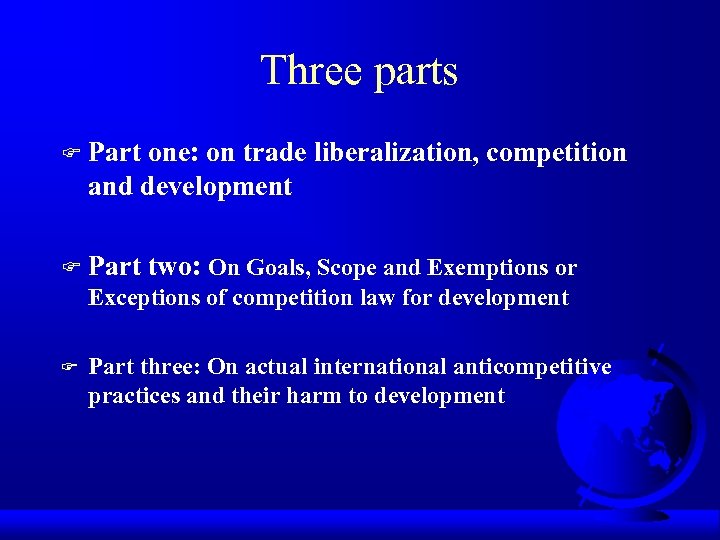 Three parts F Part one: on trade liberalization, competition and development F Part two:
