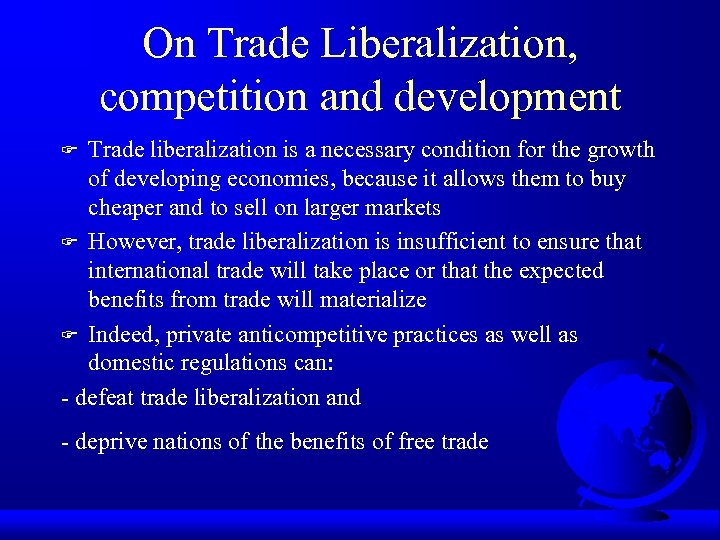 On Trade Liberalization, competition and development Trade liberalization is a necessary condition for the