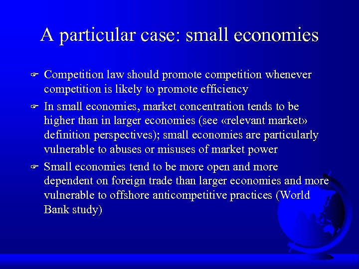 A particular case: small economies F F F Competition law should promote competition whenever