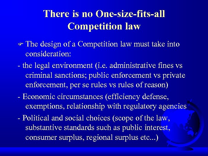 There is no One-size-fits-all Competition law The design of a Competition law must take