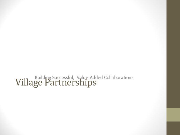 Building Successful, Value-Added Collaborations Village Partnerships 
