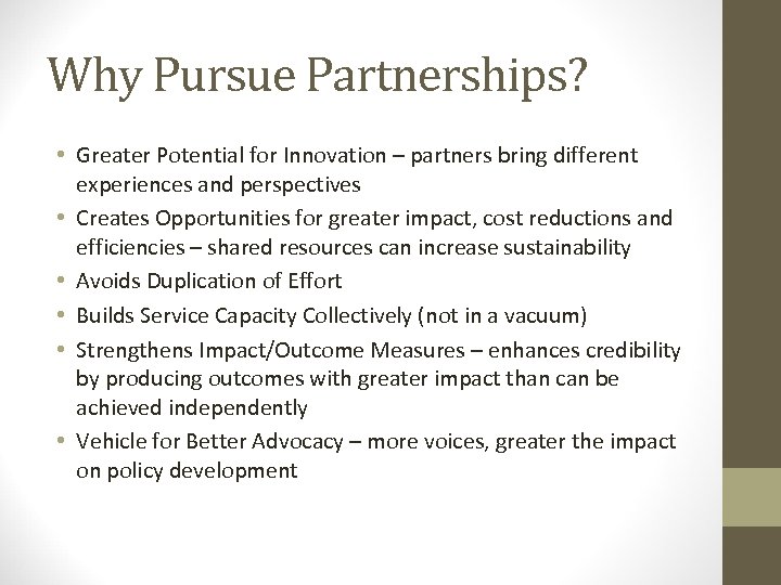 Why Pursue Partnerships? • Greater Potential for Innovation – partners bring different experiences and