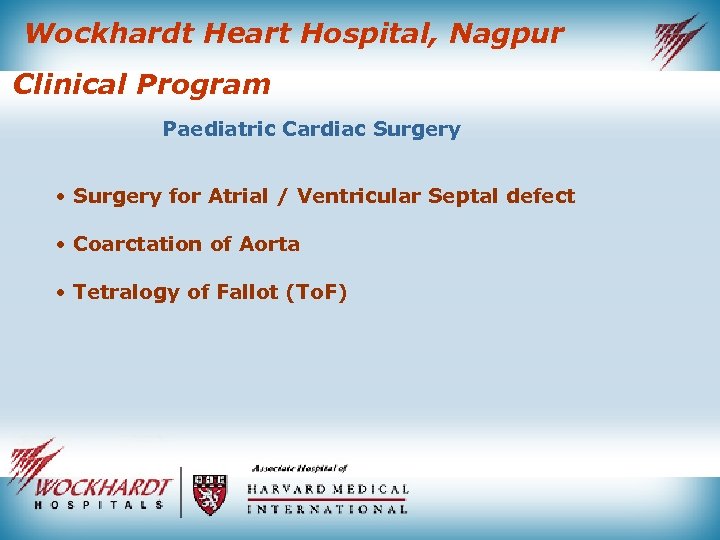 Wockhardt Heart Hospital, Nagpur Clinical Program Paediatric Cardiac Surgery • Surgery for Atrial /