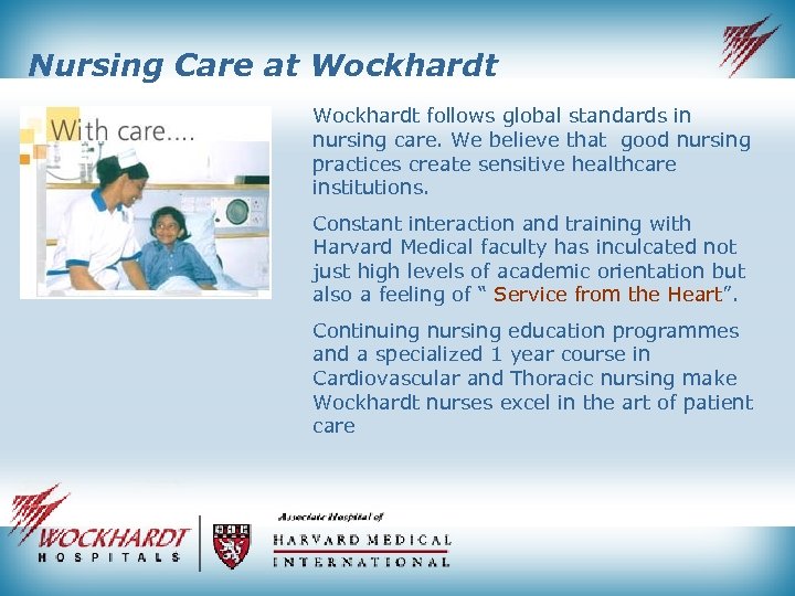 Nursing Care at Wockhardt follows global standards in nursing care. We believe that good