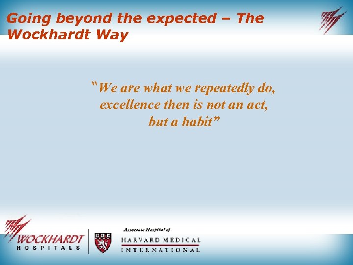 Going beyond the expected – The Wockhardt Way “We are what we repeatedly do,