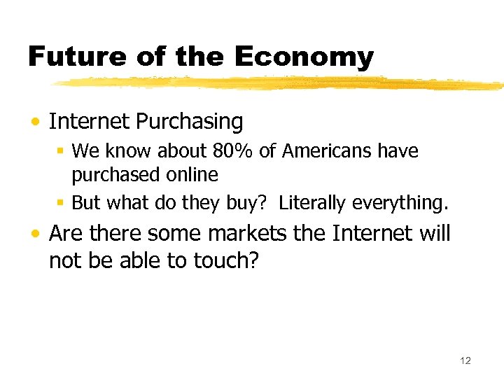 Future of the Economy • Internet Purchasing § We know about 80% of Americans
