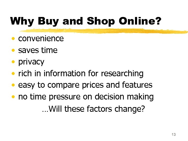 Why Buy and Shop Online? • • • convenience saves time privacy rich in