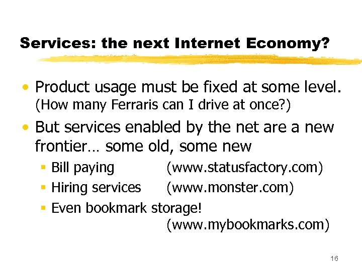 Services: the next Internet Economy? • Product usage must be fixed at some level.