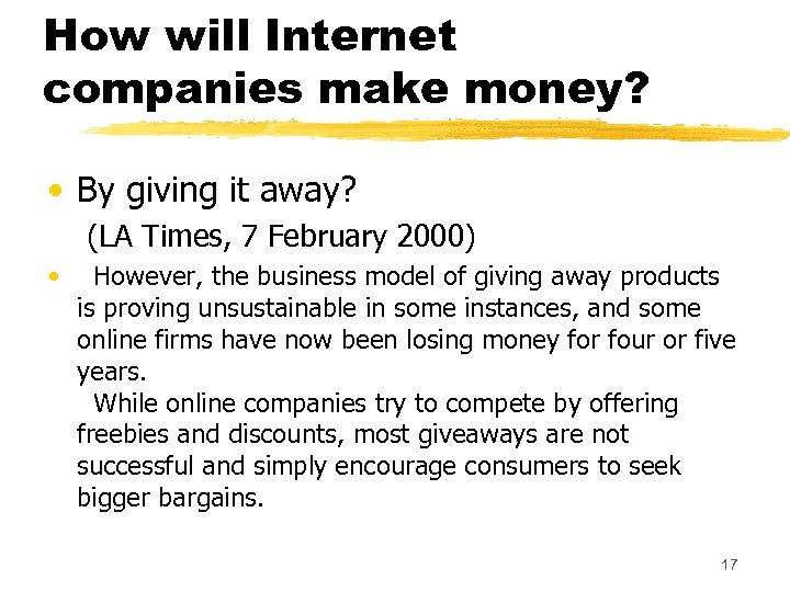 How will Internet companies make money? • By giving it away? (LA Times, 7