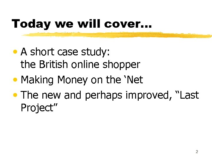 Today we will cover. . . • A short case study: the British online