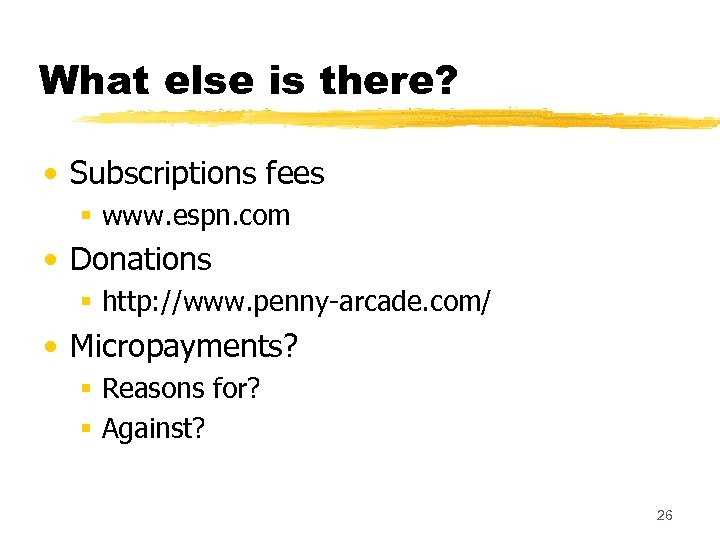 What else is there? • Subscriptions fees § www. espn. com • Donations §