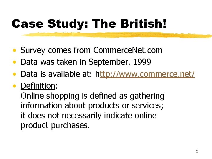Case Study: The British! • • Survey comes from Commerce. Net. com Data was