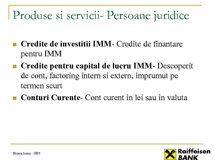 Produse si servicii- Persoane juridice n n n Credite de investitii IMM- Credite de