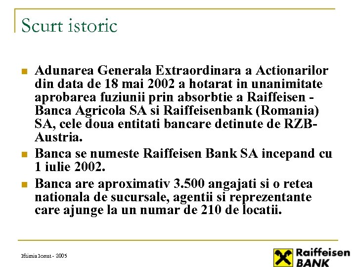 Scurt istoric n n n Adunarea Generala Extraordinara a Actionarilor din data de 18