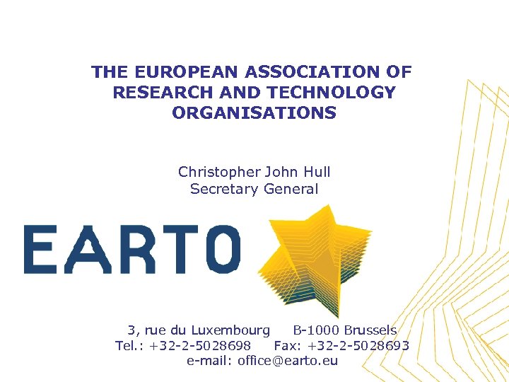 THE EUROPEAN ASSOCIATION OF RESEARCH AND TECHNOLOGY ORGANISATIONS Christopher John Hull Secretary General 3,