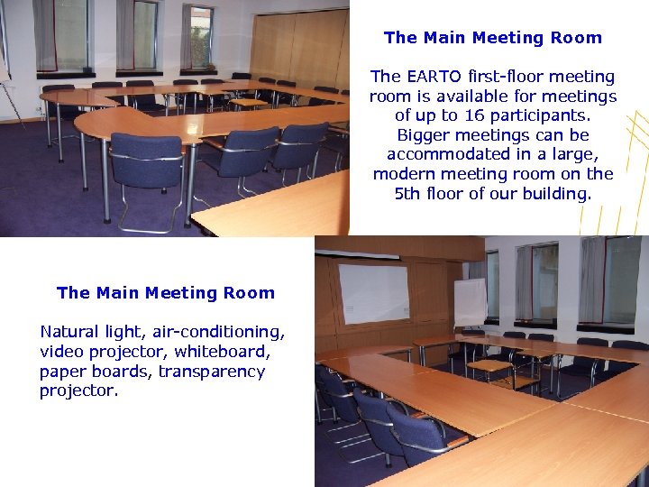 The Main Meeting Room The EARTO first-floor meeting room is available for meetings of