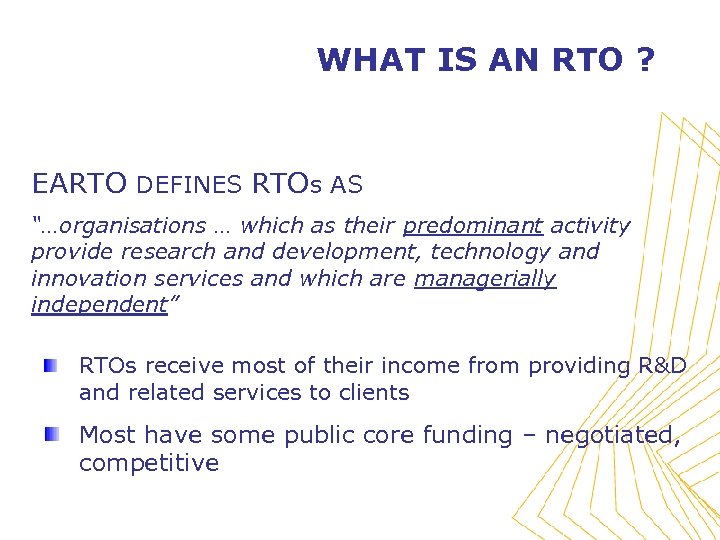 WHAT IS AN RTO ? EARTO DEFINES RTOs AS “…organisations … which as their
