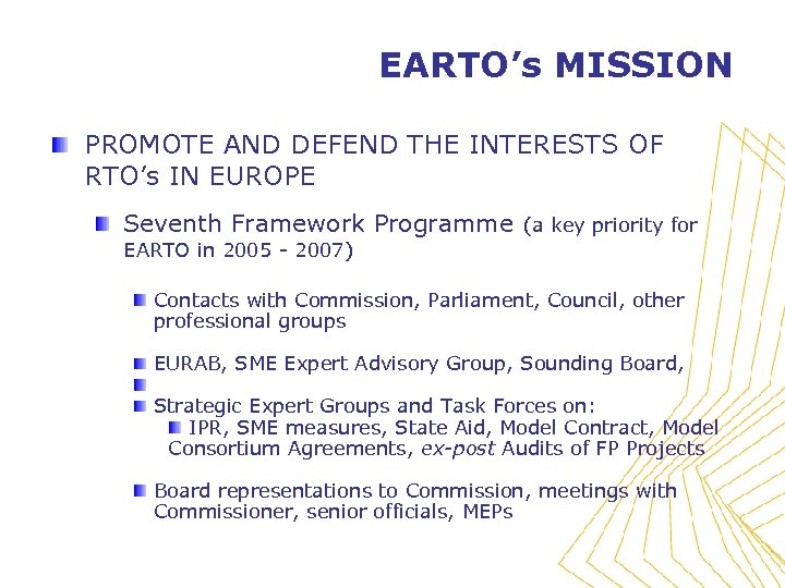 EARTO’s MISSION PROMOTE AND DEFEND THE INTERESTS OF RTO’s IN EUROPE Seventh Framework Programme