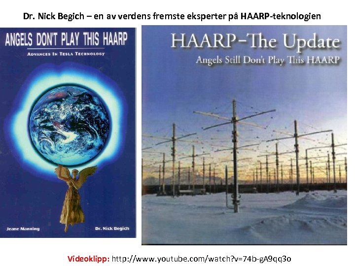 Dr. Nick Begich – en av verdens fremste eksperter på HAARP-teknologien Videoklipp: http: //www.