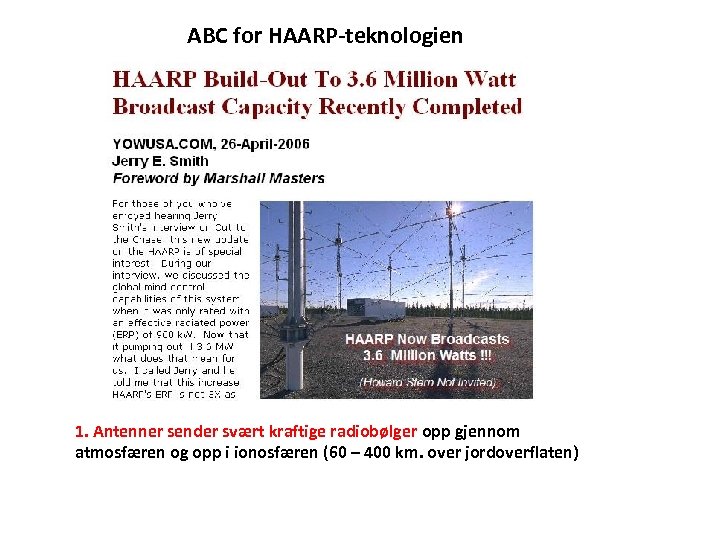 ABC for HAARP-teknologien 1. Antenner sender svært kraftige radiobølger opp gjennom atmosfæren og opp