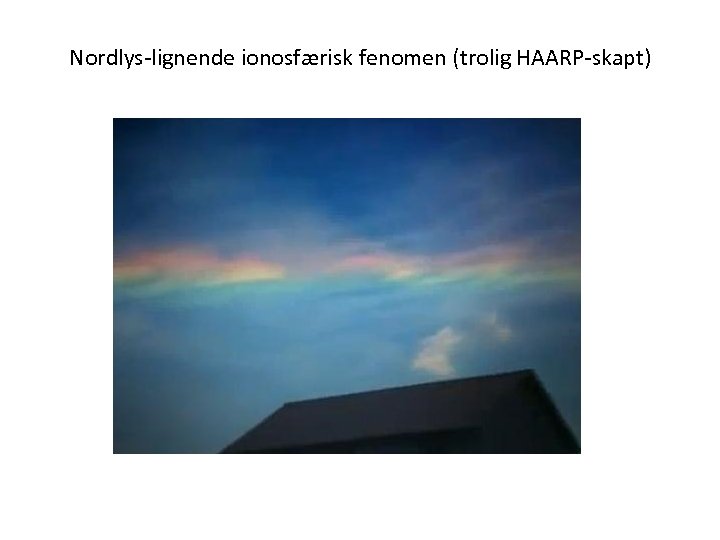 Nordlys-lignende ionosfærisk fenomen (trolig HAARP-skapt) 