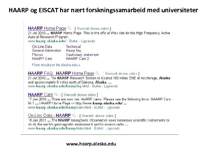 HAARP og EISCAT har nært forskningssamarbeid med universiteter www. haarp. alaska. edu 