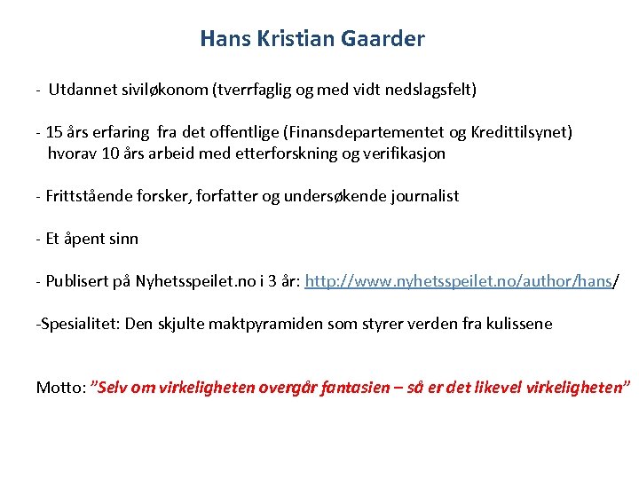 Hans Kristian Gaarder - Utdannet siviløkonom (tverrfaglig og med vidt nedslagsfelt) - 15 års