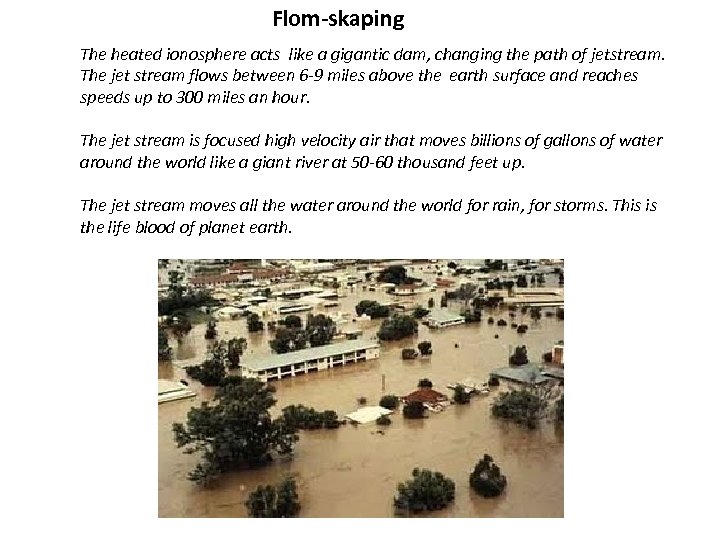 Flom-skaping The heated ionosphere acts like a gigantic dam, changing the path of jetstream.