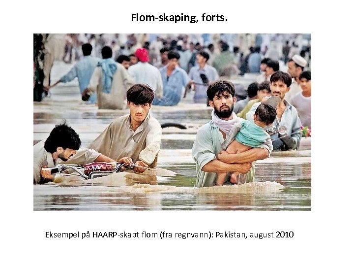 Flom-skaping, forts. Eksempel på HAARP-skapt flom (fra regnvann): Pakistan, august 2010 