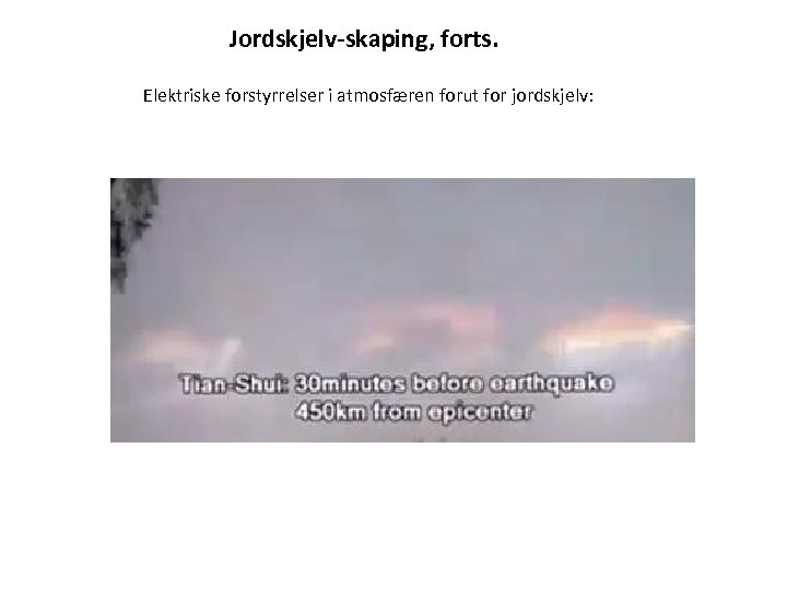 Jordskjelv-skaping, forts. Elektriske forstyrrelser i atmosfæren forut for jordskjelv: 