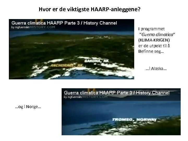 Hvor er de viktigste HAARP-anleggene? I programmet ”Guerra climatica” (KLIMA-KRIGEN) er de utpekt til