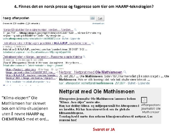 4. Finnes det en norsk presse og fagpresse som tier om HAARP-teknologien? ”Klima-ekspert” Ole