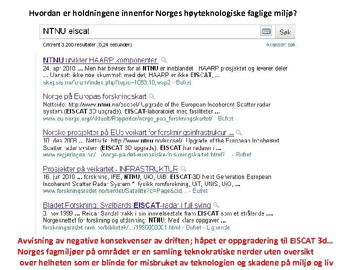 Hvordan er holdningene innenfor Norges høyteknologiske faglige miljø? Avvisning av negative konsekvenser av driften;