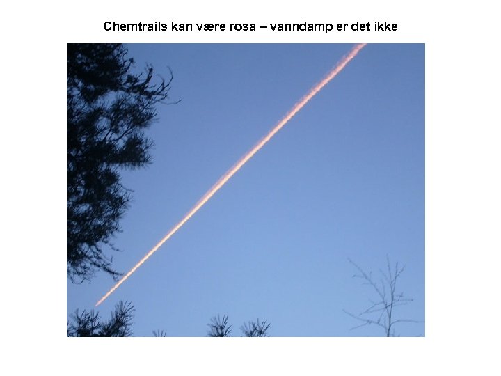 Chemtrails kan være rosa – vanndamp er det ikke 