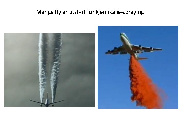 Mange fly er utstyrt for kjemikalie-spraying 