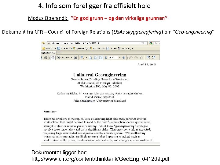 4. Info som foreligger fra offisielt hold Modus Operandi: ”En god grunn – og