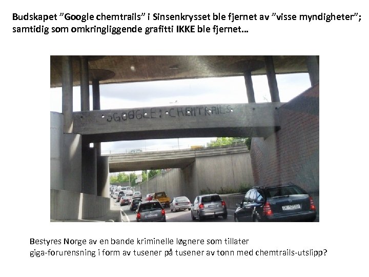 Budskapet ”Google chemtrails” i Sinsenkrysset ble fjernet av ”visse myndigheter”; samtidig som omkringliggende grafitti