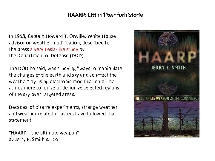 HAARP: Litt militær forhistorie In 1958, Captain Howard T. Orwille, White House advisor on