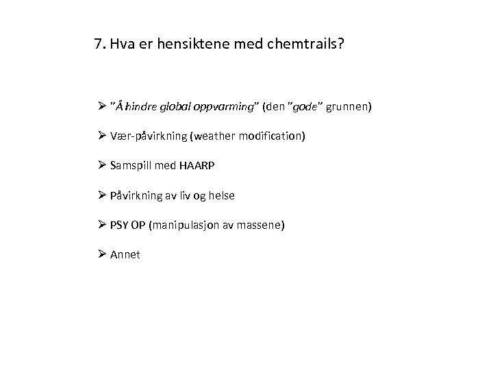 7. Hva er hensiktene med chemtrails? Ø ”Å hindre global oppvarming” (den ”gode” grunnen)