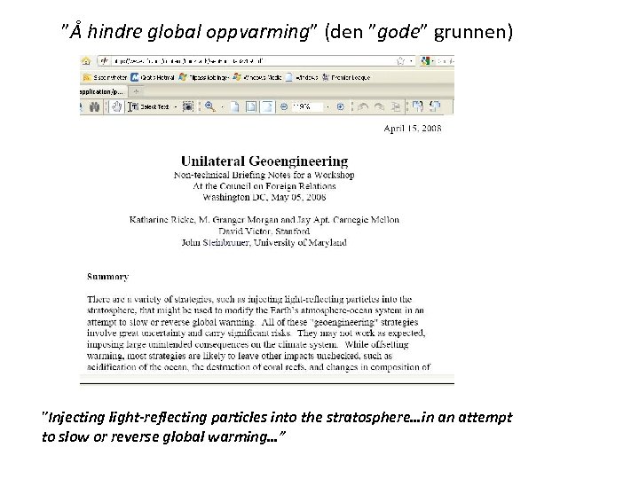 ”Å hindre global oppvarming” (den ”gode” grunnen) ”Injecting light-reflecting particles into the stratosphere…in an