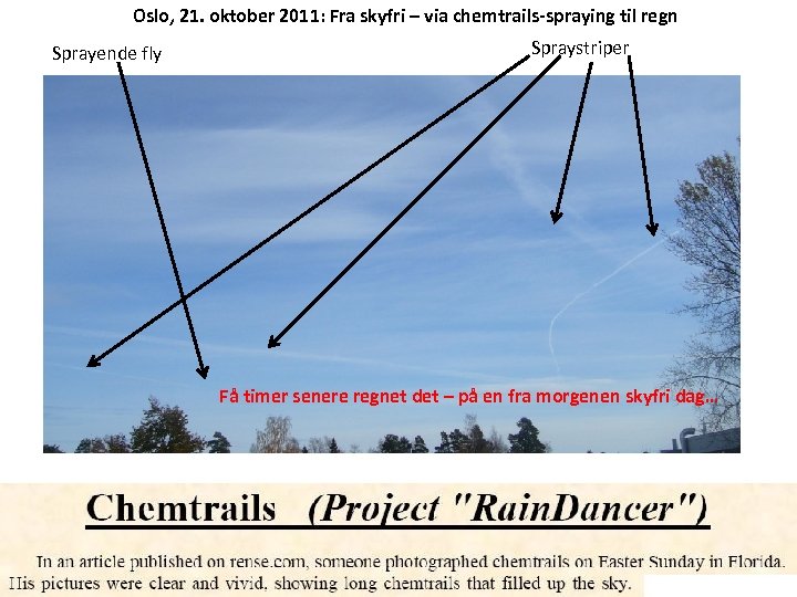 Oslo, 21. oktober 2011: Fra skyfri – via chemtrails-spraying til regn Sprayende fly Spraystriper