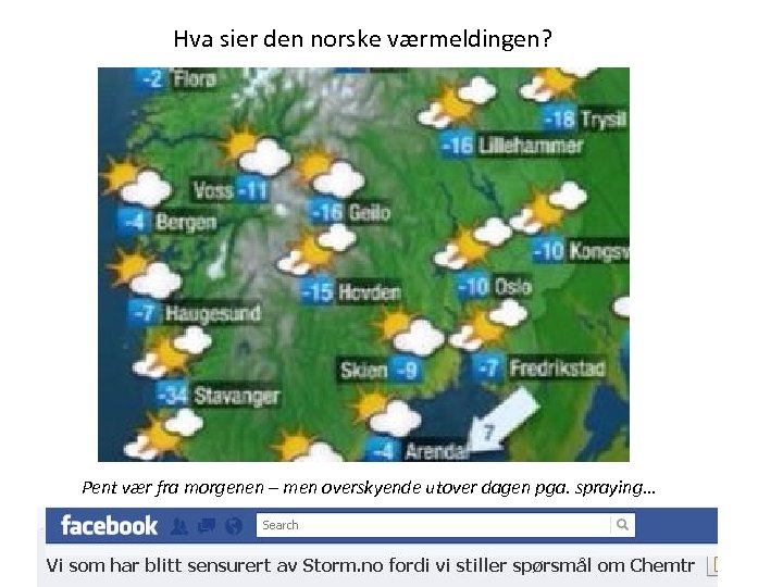 Hva sier den norske værmeldingen? Pent vær fra morgenen – men overskyende utover dagen