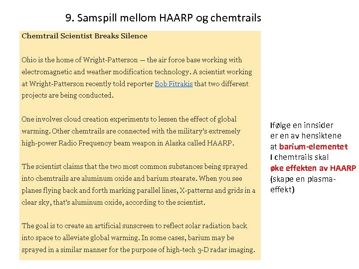 9. Samspill mellom HAARP og chemtrails Ifølge en innsider er en av hensiktene at