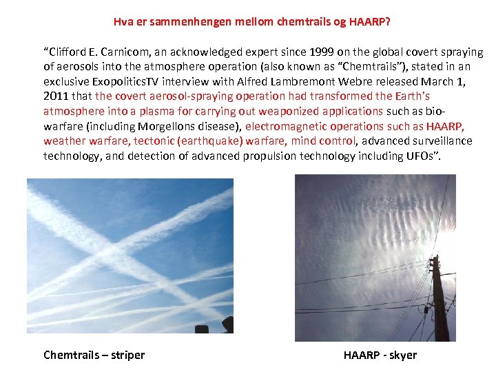 Hva er sammenhengen mellom chemtrails og HAARP? “Clifford E. Carnicom, an acknowledged expert since