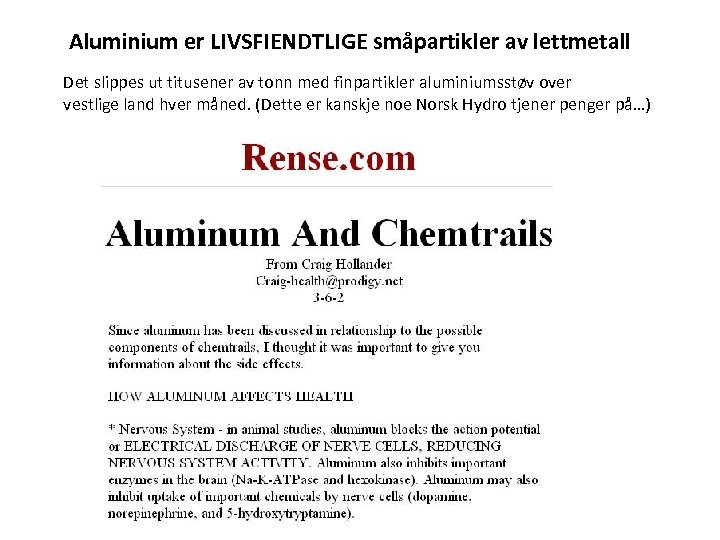 Aluminium er LIVSFIENDTLIGE småpartikler av lettmetall Det slippes ut titusener av tonn med finpartikler