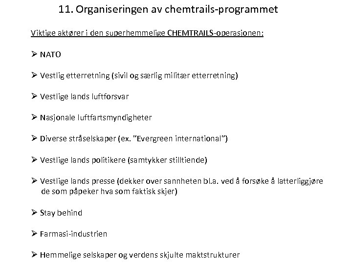  11. Organiseringen av chemtrails-programmet Viktige aktører i den superhemmelige CHEMTRAILS-operasjonen: Ø NATO Ø