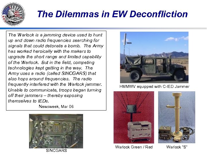 The Dilemmas in EW Deconfliction The Warlock is a jamming device used to hunt