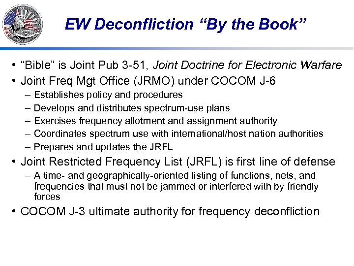 EW Deconfliction “By the Book” • “Bible” is Joint Pub 3 -51, Joint Doctrine