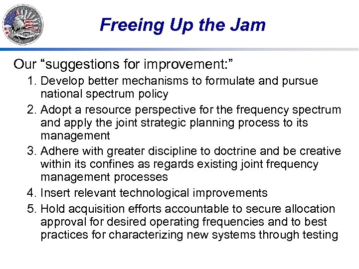 Freeing Up the Jam Our “suggestions for improvement: ” 1. Develop better mechanisms to